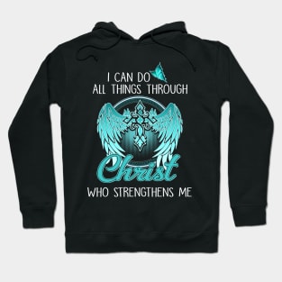 I Can Do All Things Through Christ Who Strengthens Me Costume Gift Hoodie